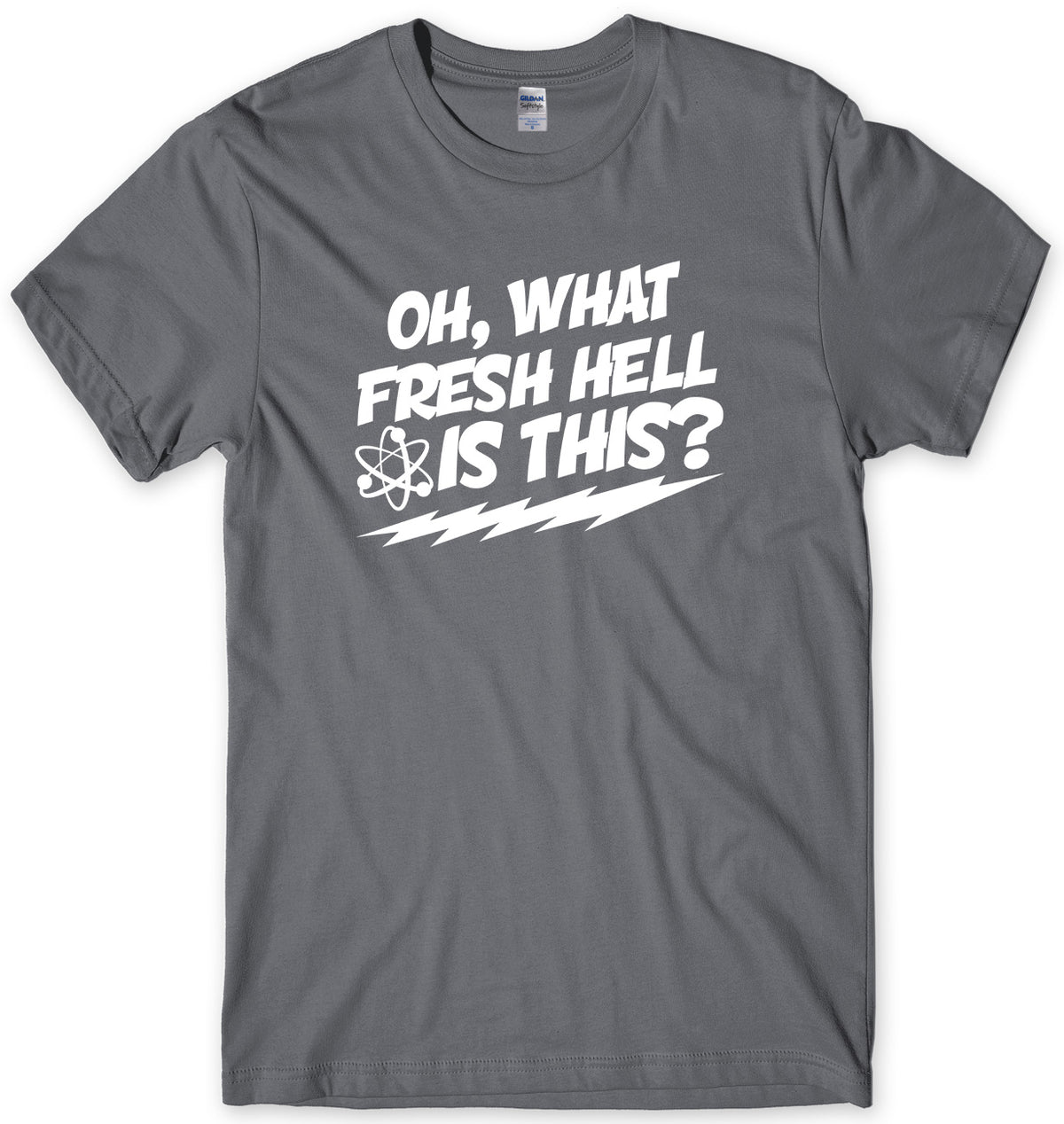 OH  WHAT FRESH HELL IS THIS? INSPIRED BY BIG BANG THEORY MENS FUNNY UNISEX T-SHIRT