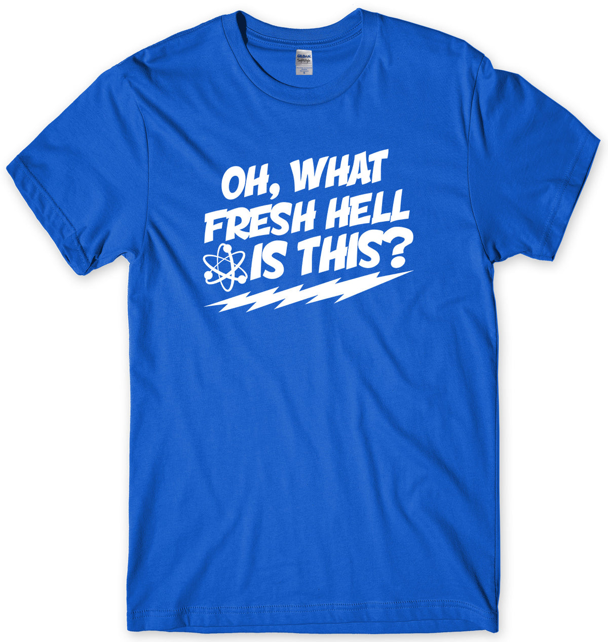 OH  WHAT FRESH HELL IS THIS? INSPIRED BY BIG BANG THEORY MENS FUNNY UNISEX T-SHIRT