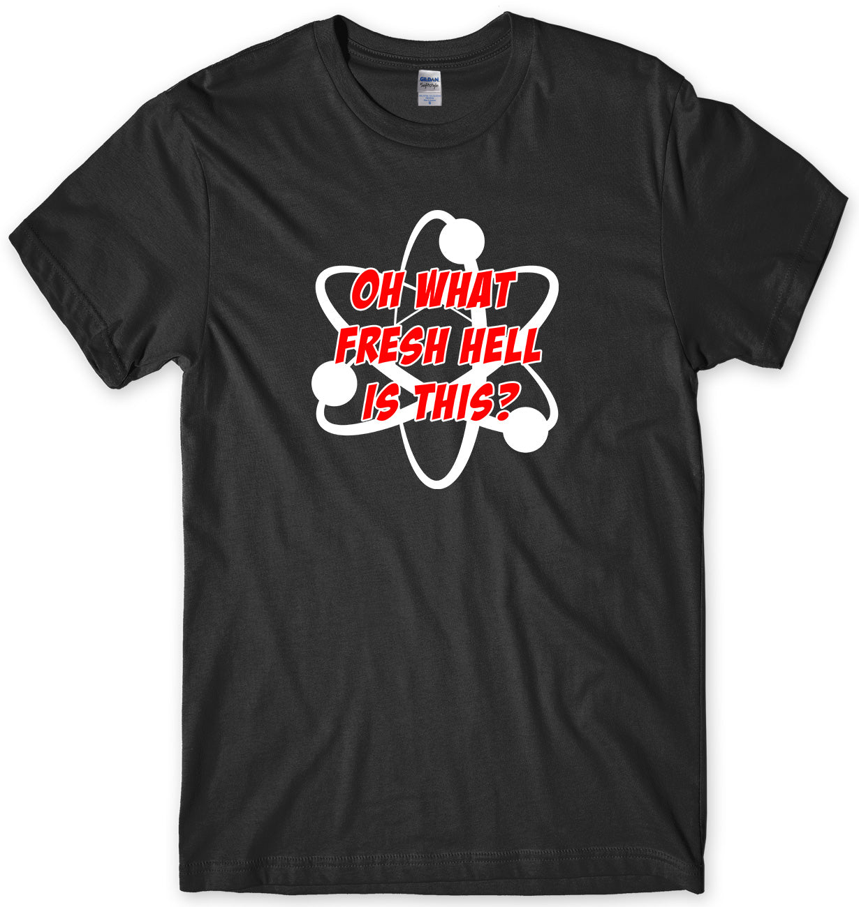 OH  WHAT FRESH HELL IS THIS? ATOM TWO COLOUR DESIGN INSPIRED BY BIG BANG THEORY MENS FUNNY UNISEX T-SHIRT