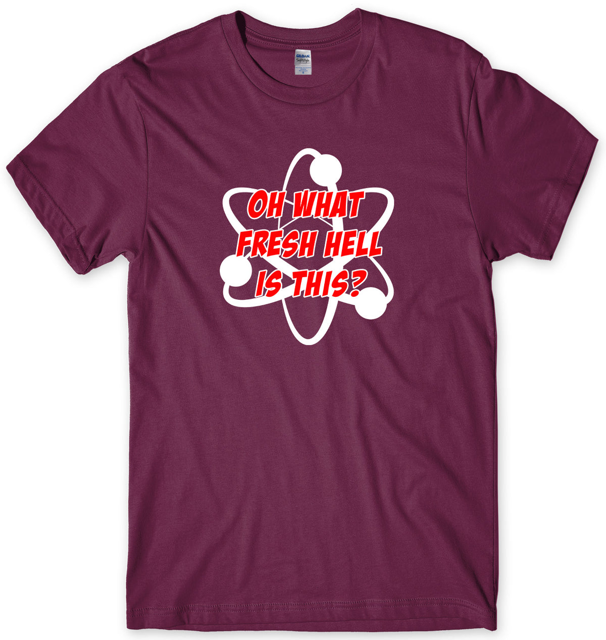 OH  WHAT FRESH HELL IS THIS? ATOM TWO COLOUR DESIGN INSPIRED BY BIG BANG THEORY MENS FUNNY UNISEX T-SHIRT