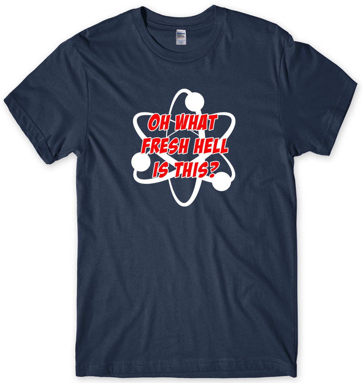 OH  WHAT FRESH HELL IS THIS? ATOM TWO COLOUR DESIGN INSPIRED BY BIG BANG THEORY MENS FUNNY UNISEX T-SHIRT