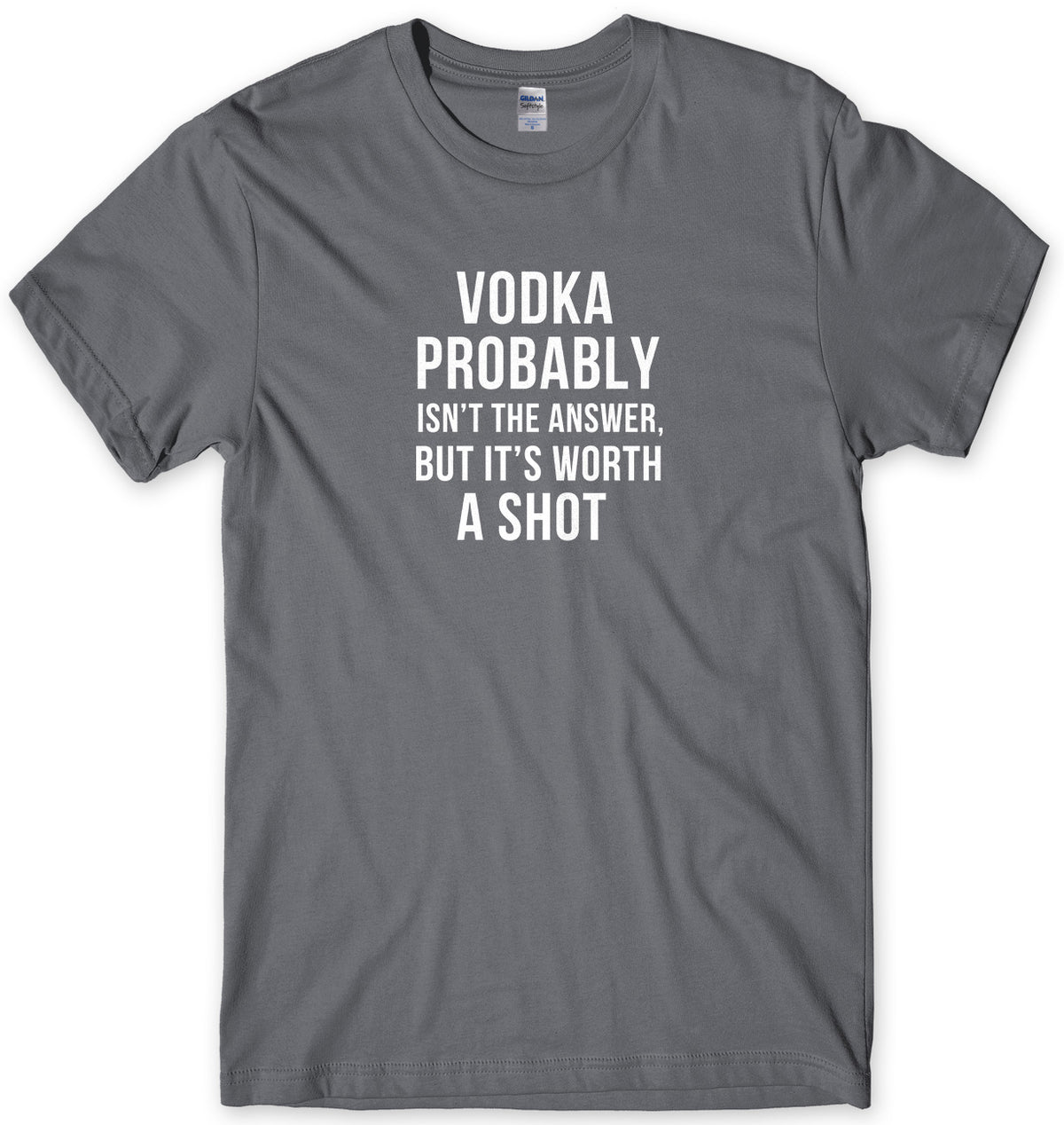 Vodka probably Isn&#39;t The Answer But It&#39;s Worth A Shot Mens Unisex T-Shirt