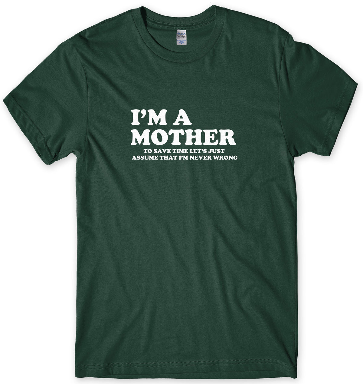 I&#39;m A Mother To Save Time Let&#39;s Just Assume That I&#39;m Never Wrong Mens Unisex T-Shirt