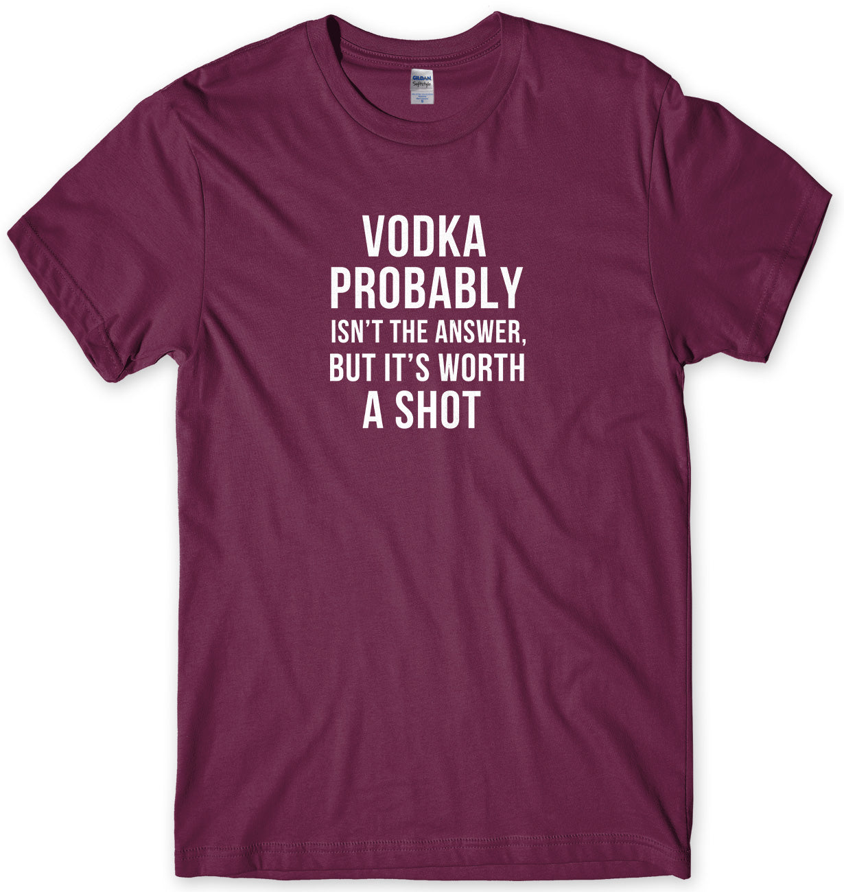 Vodka probably Isn't The Answer But It's Worth A Shot Mens Unisex T-Shirt