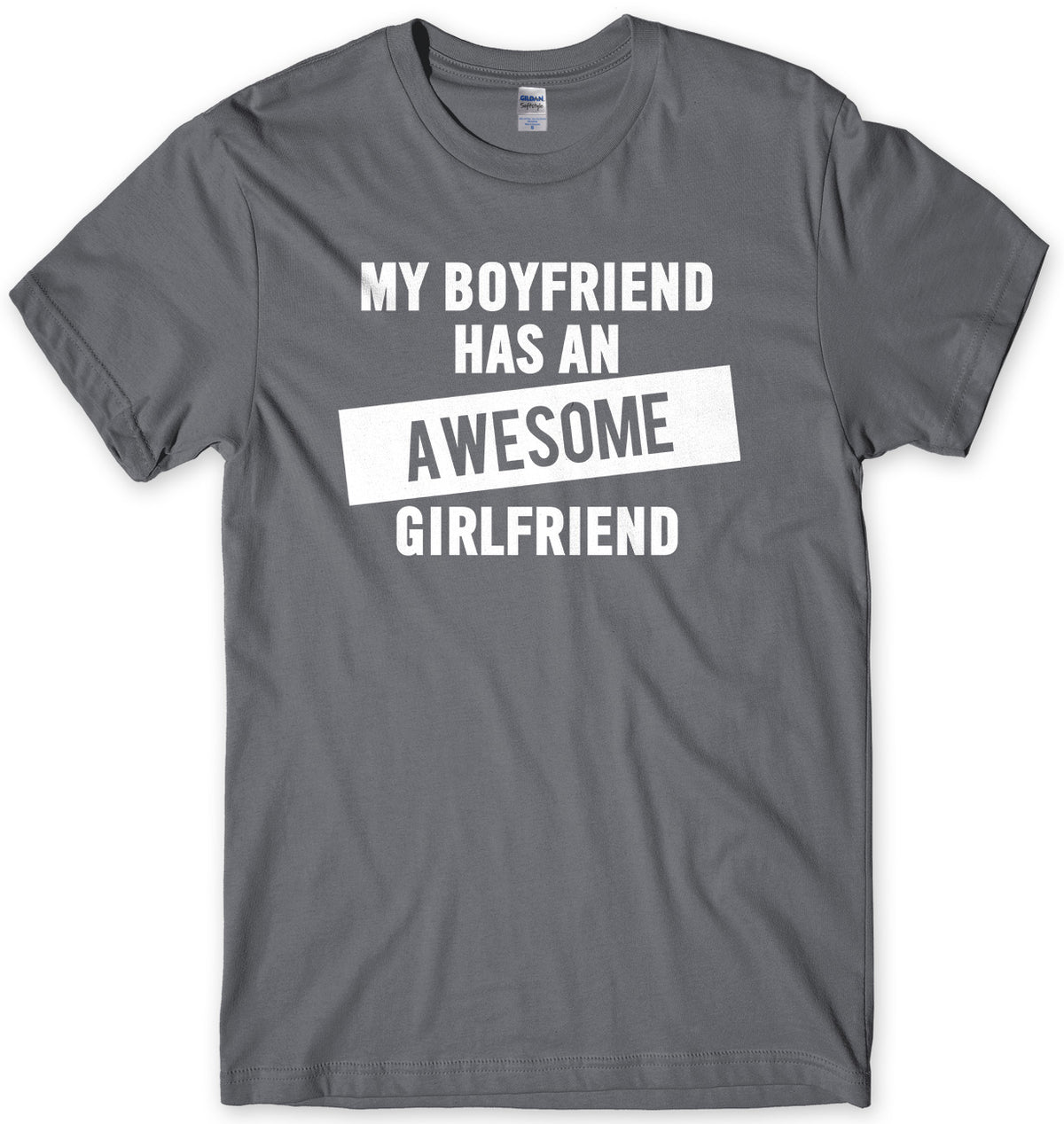 My Boyfriend Has An Awesome Girlfriend Mens Unisex T-Shirt