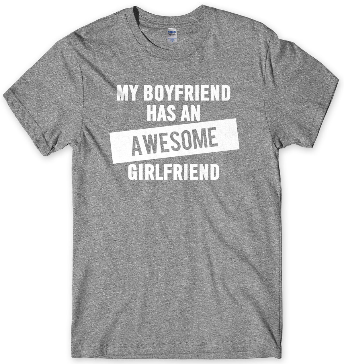 My Boyfriend Has An Awesome Girlfriend Mens Unisex T-Shirt