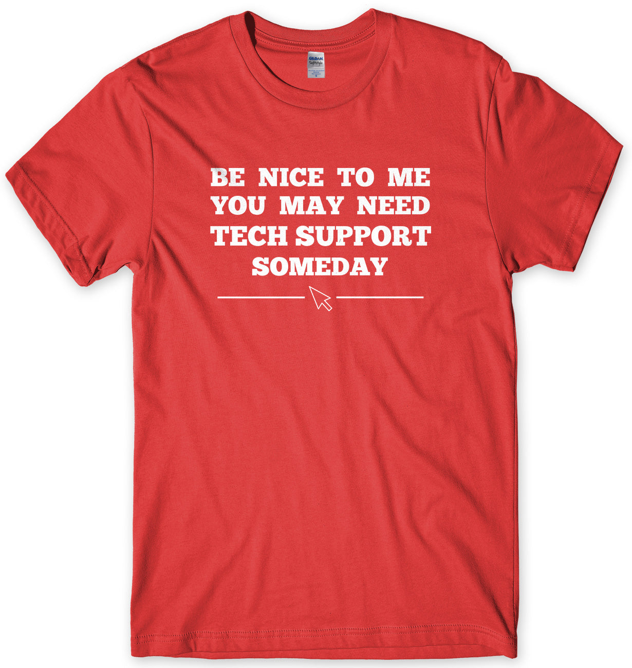 Be Nice To Me You May Need My Tech Support Someday Mens Unisex T-Shirt