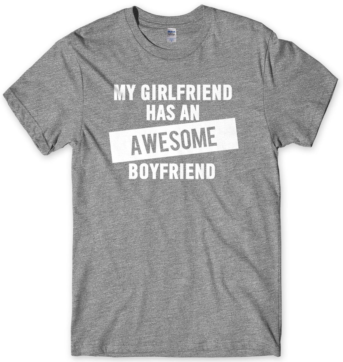 My Girlfriend Has An Awesome Boyfriend Mens Unisex T-Shirt