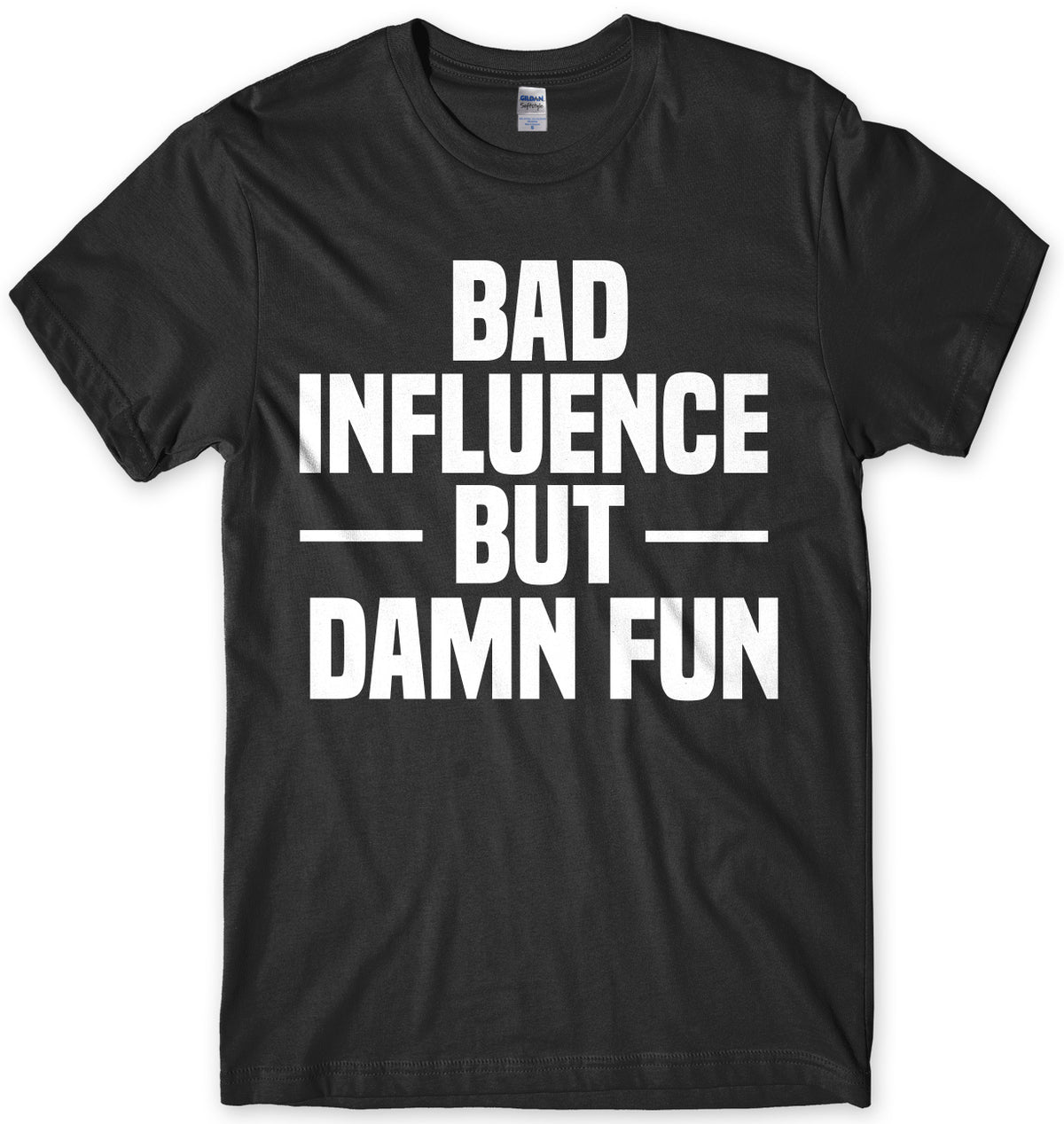 Bad Influence But Damn Fun Mens Unisex T-Shirt