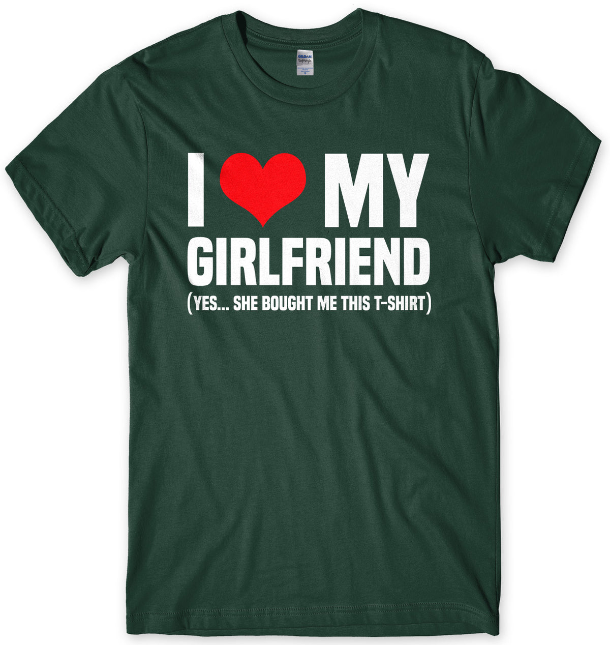 I Love My Girlfriend (Yes She Bought Me This T-Shirt) Mens Unisex T-Shirt