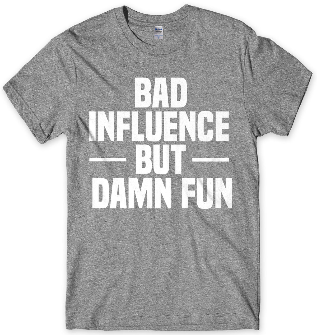 Bad Influence But Damn Fun Mens Unisex T-Shirt