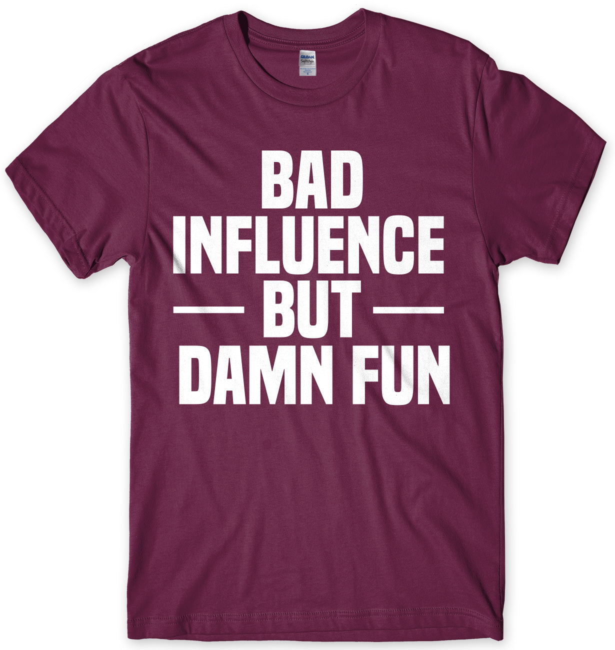 Bad Influence But Damn Fun Mens Unisex T-Shirt