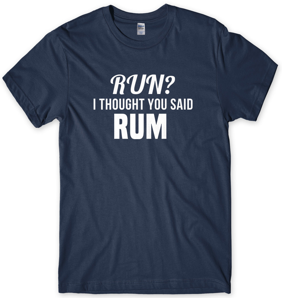 Run? I Thought You Said Rum Mens Unisex T-Shirt