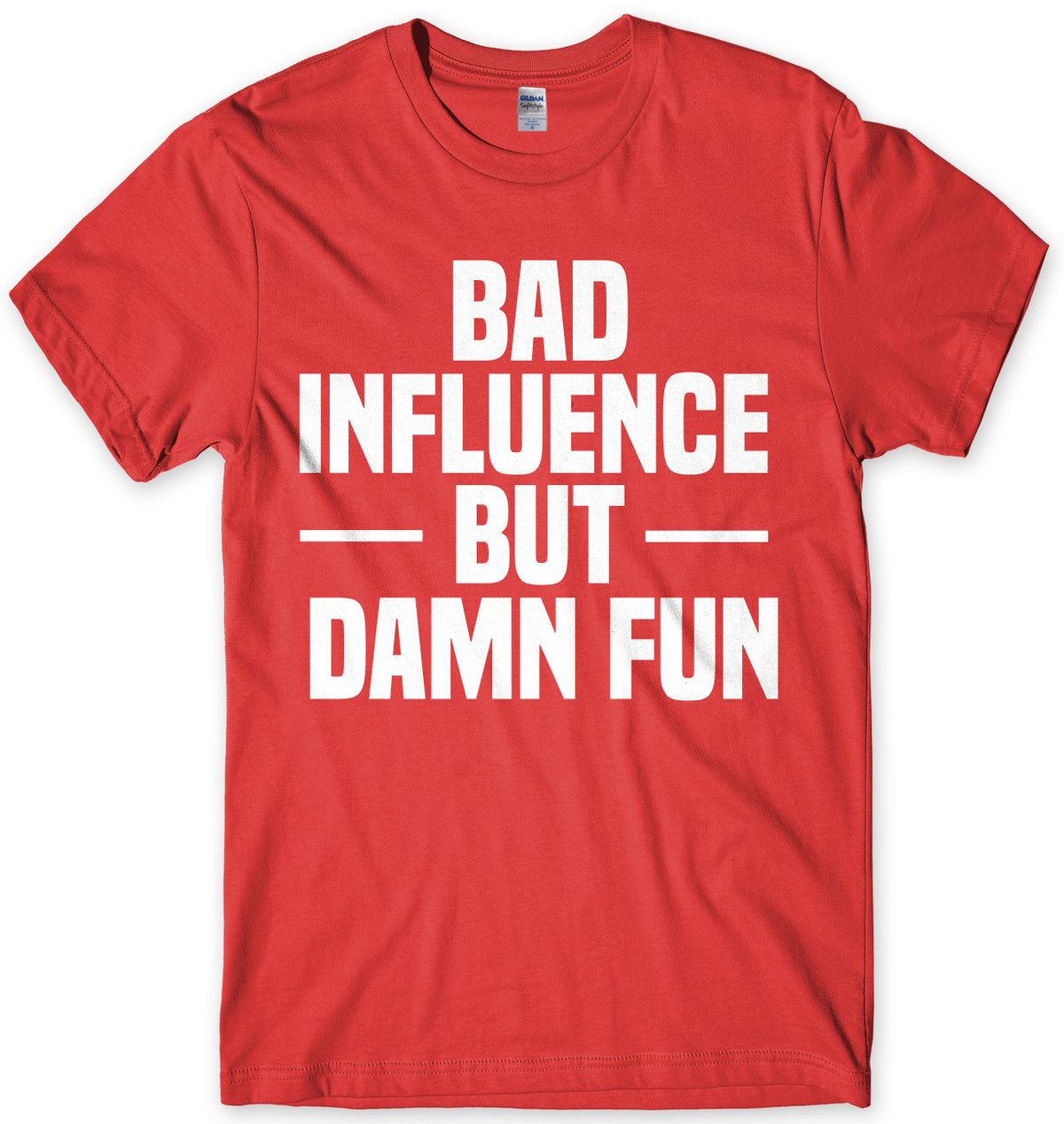 Bad Influence But Damn Fun Mens Unisex T-Shirt