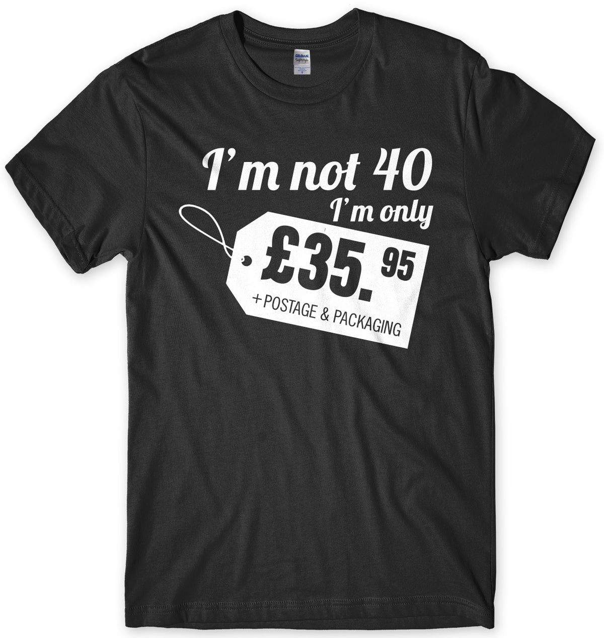 I&#39;m Not 40 I&#39;m Only å£35.95 + Postage &amp; Packaging Mens Unisex T-Shirt