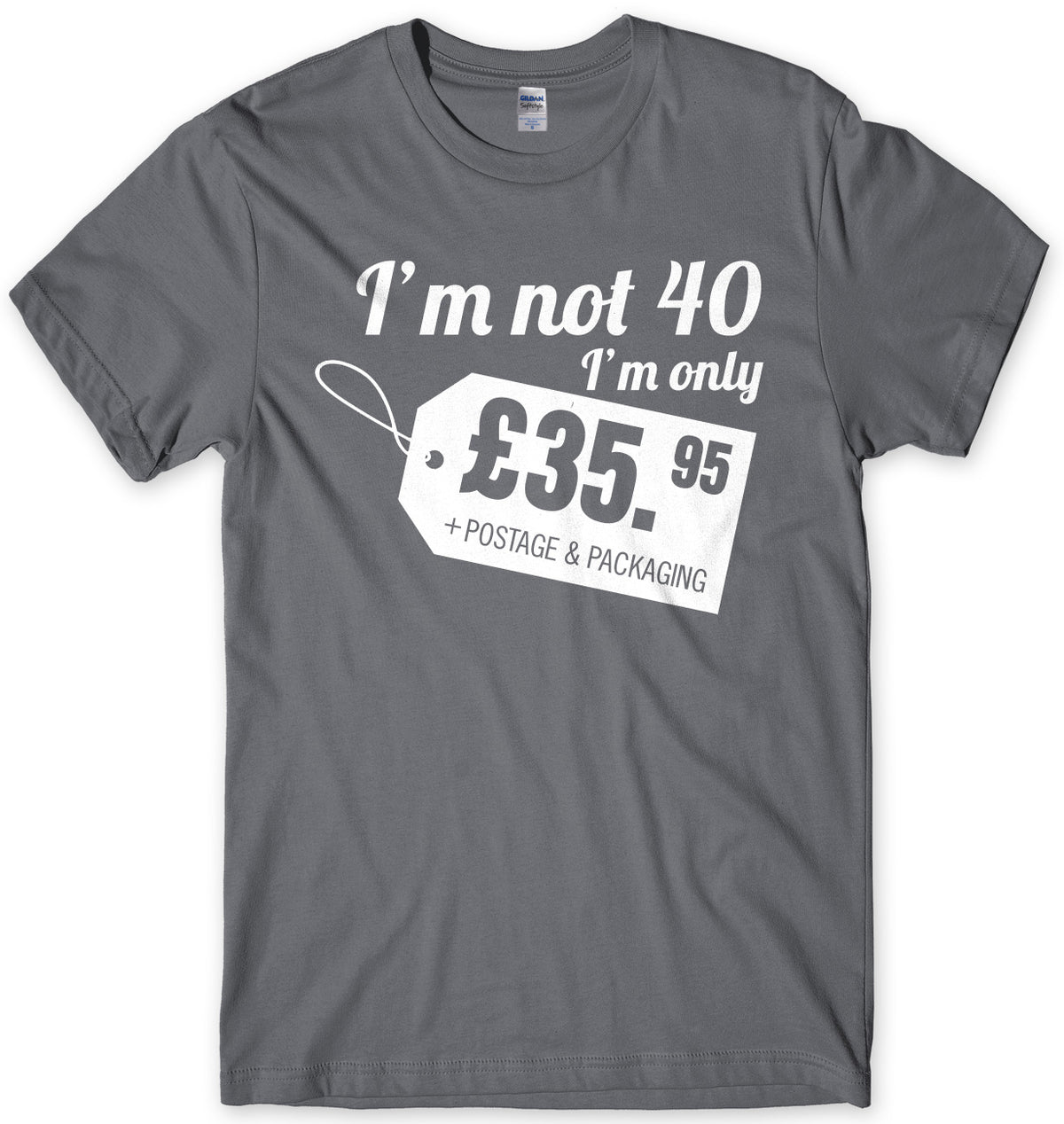 I&#39;m Not 40 I&#39;m Only å£35.95 + Postage &amp; Packaging Mens Unisex T-Shirt