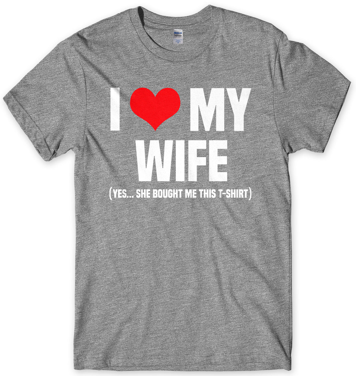 I Love My Wife (Yes She Bought Me This T-Shirt) Mens Unisex T-Shirt