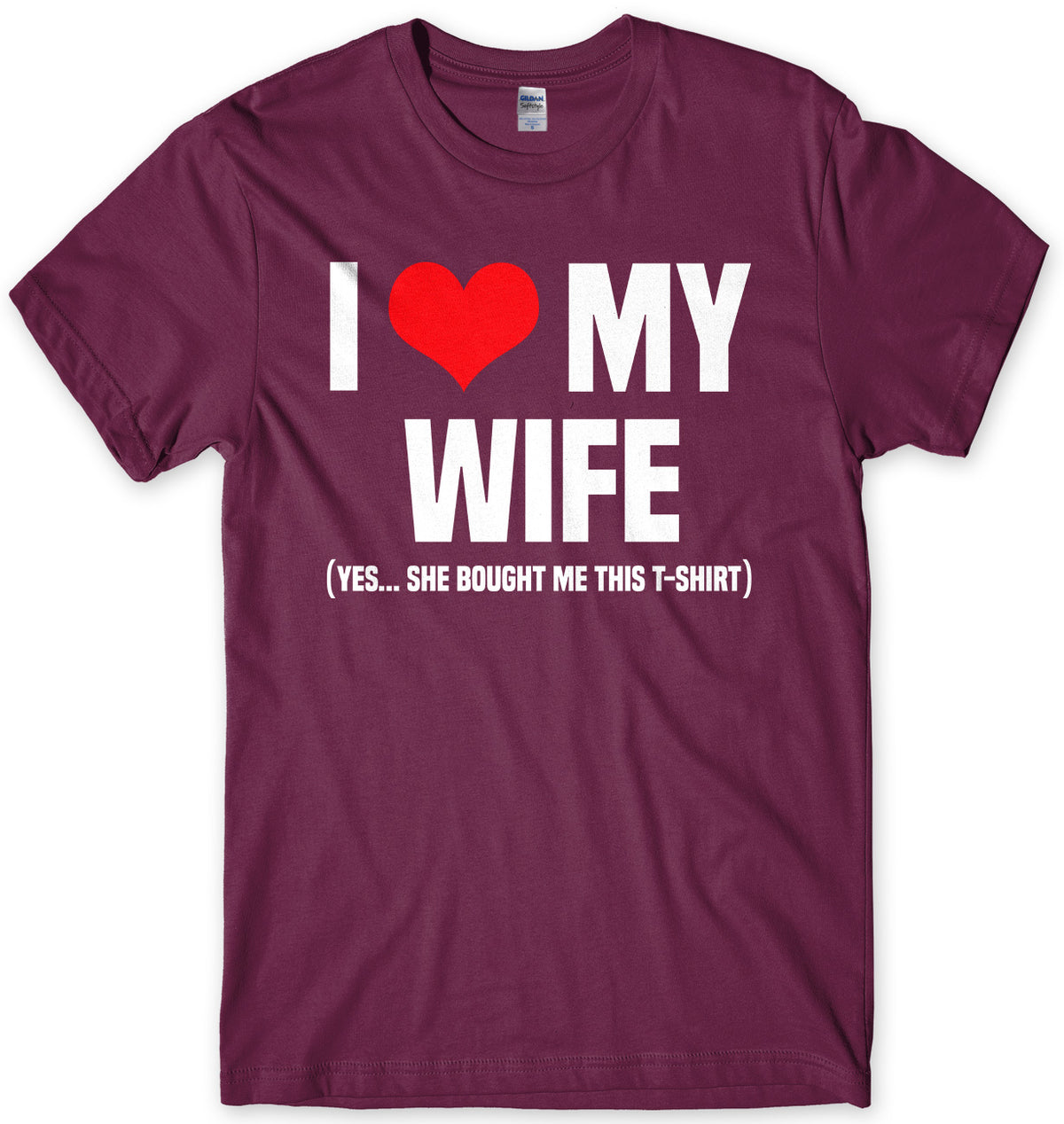 I Love My Wife (Yes She Bought Me This T-Shirt) Mens Unisex T-Shirt