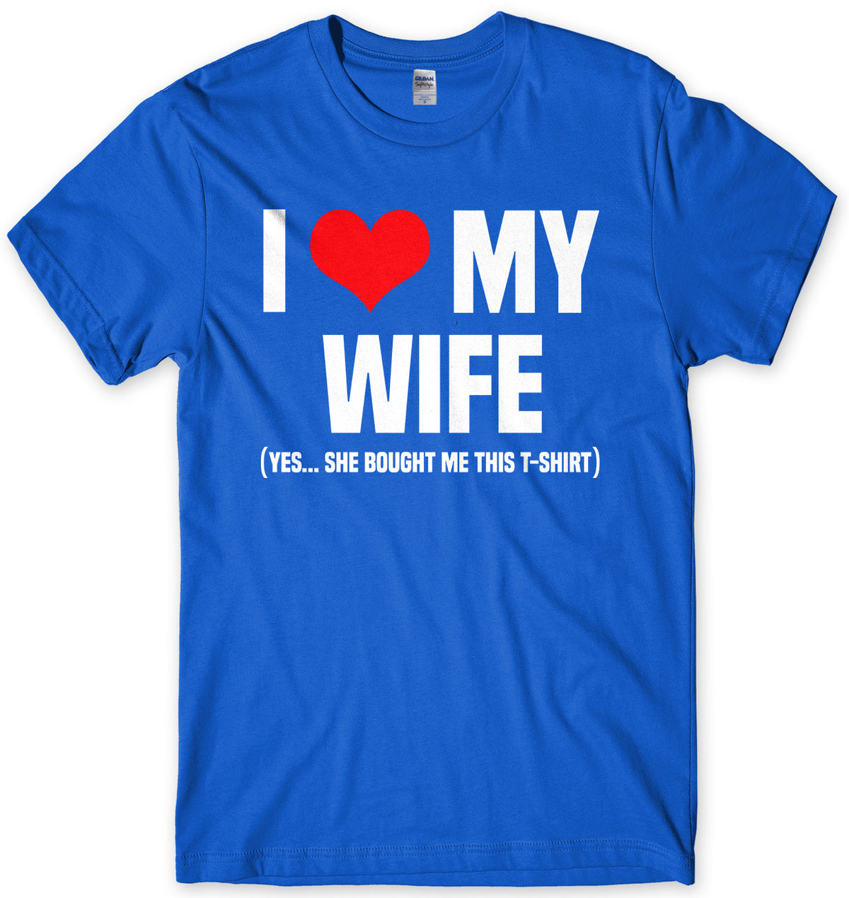 I Love My Wife (Yes She Bought Me This T-Shirt) Mens Unisex T-Shirt
