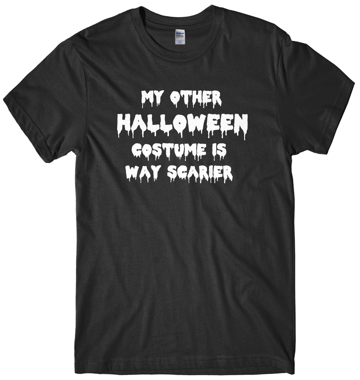 My Other Halloween Costume Is Way Scarier Mens Unisex Halloween T-Shirt