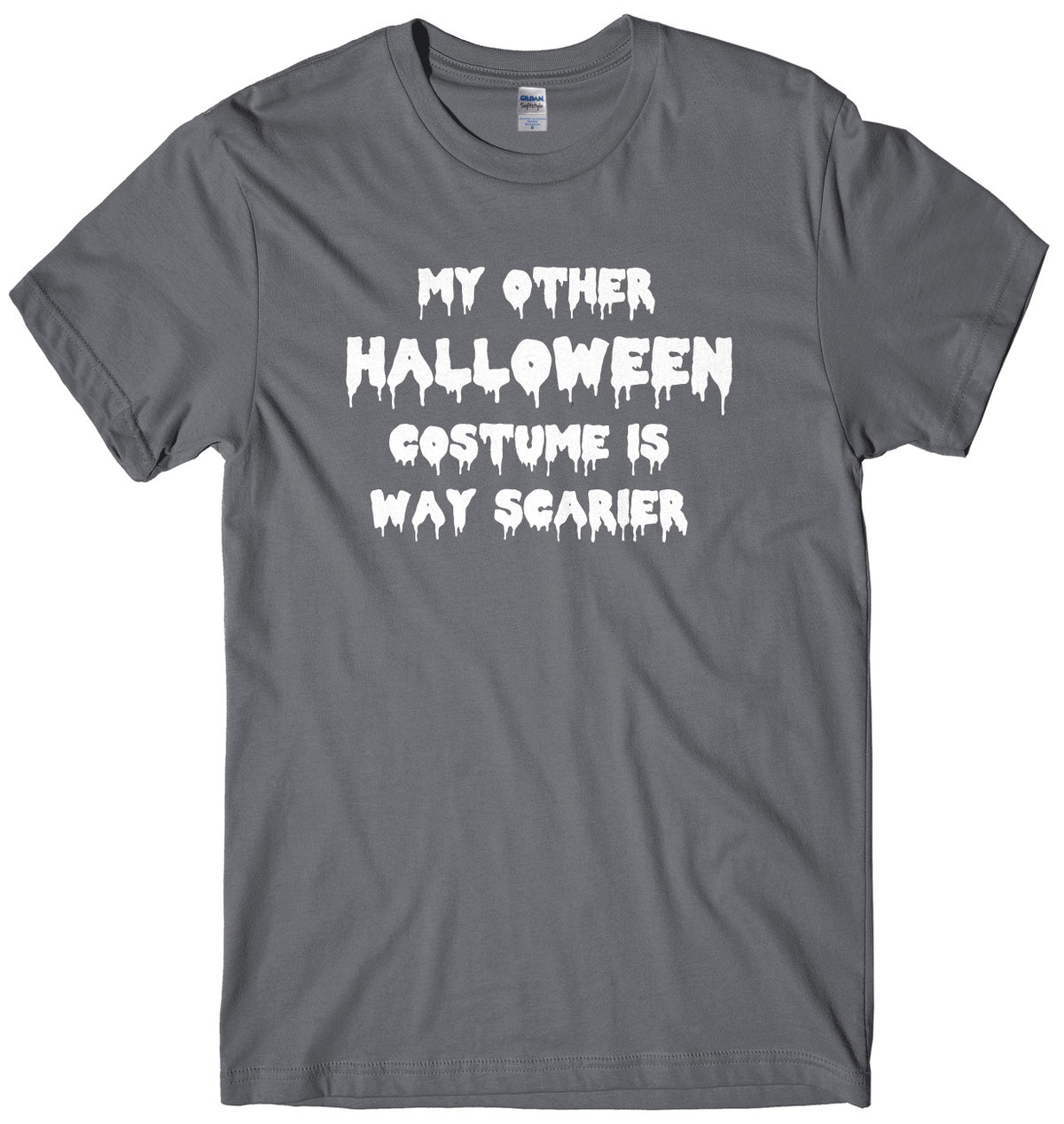 My Other Halloween Costume Is Way Scarier Mens Unisex Halloween T-Shirt