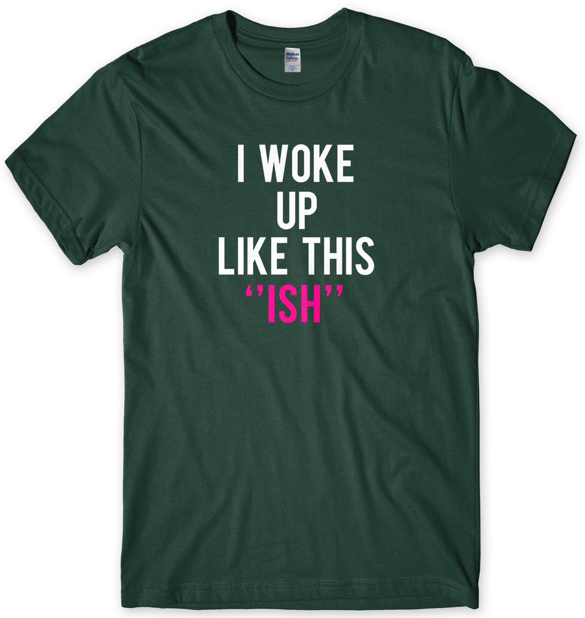I Woke Up Like This &quot;Ish&quot; Mens Unisex T-Shirt
