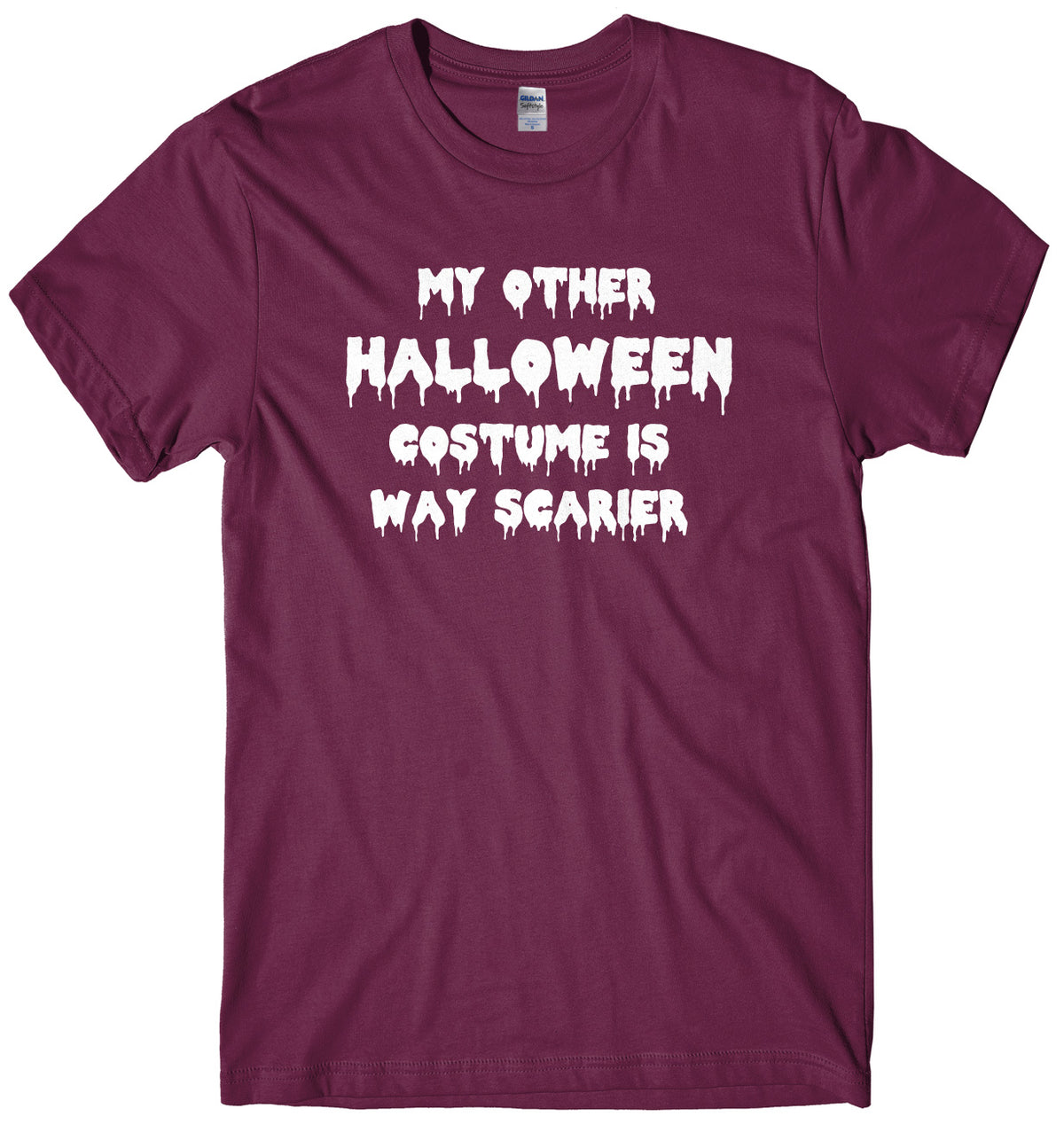 My Other Halloween Costume Is Way Scarier Mens Unisex Halloween T-Shirt