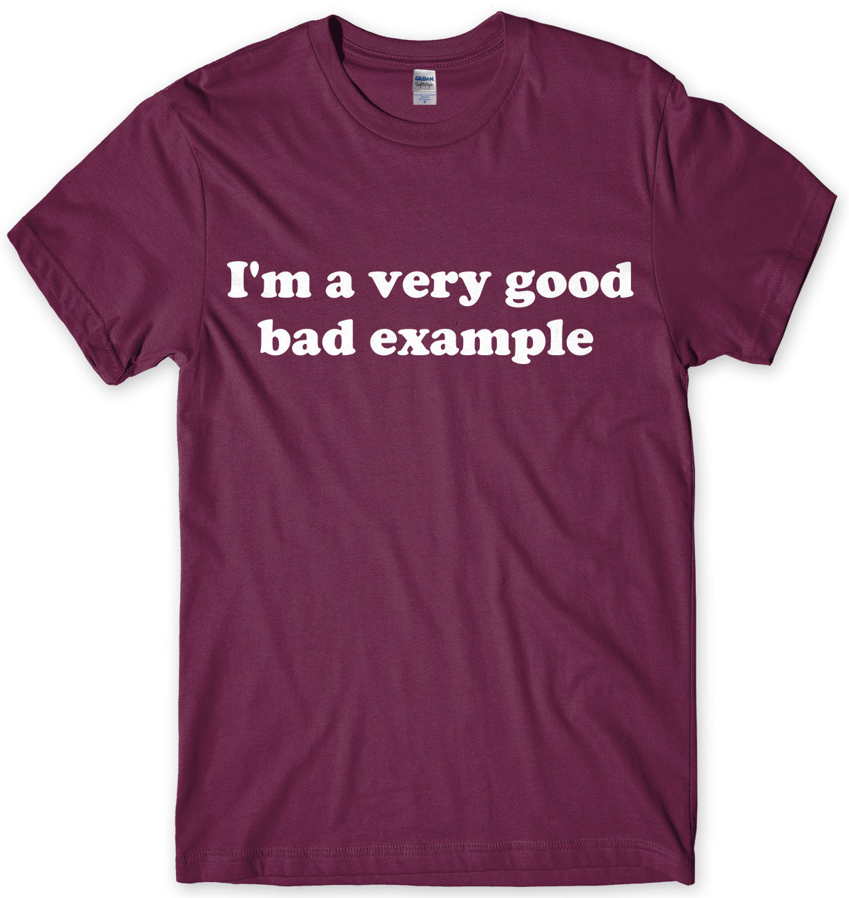 I'm A Very Good Bad Example Mens Unisex T-Shirt