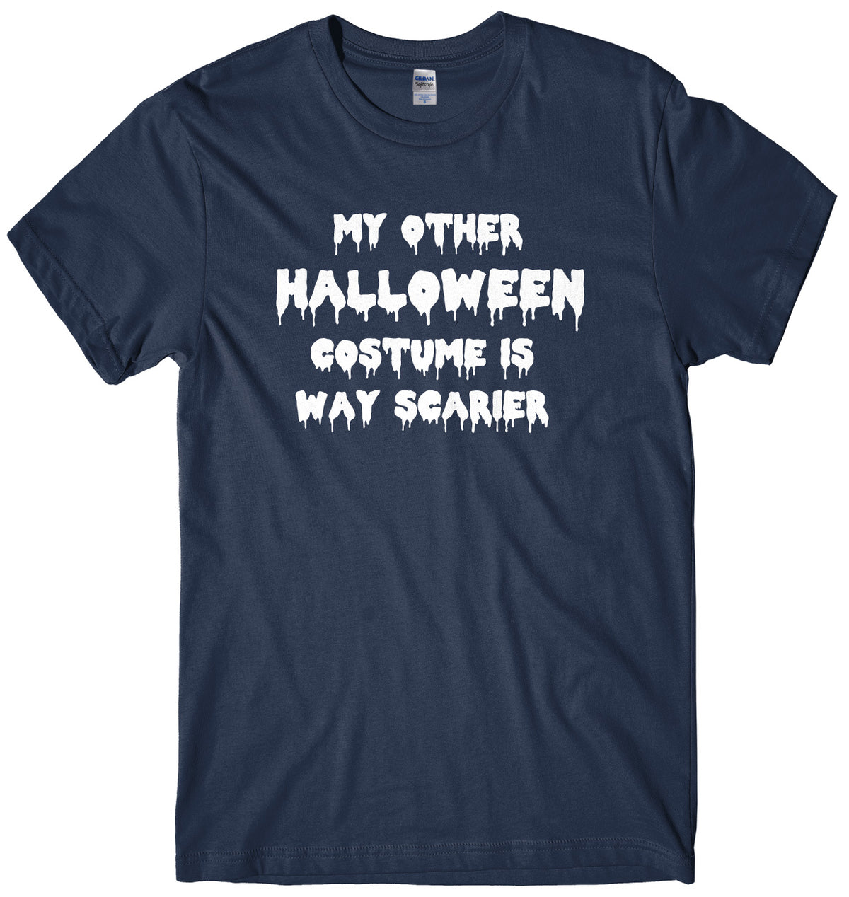 My Other Halloween Costume Is Way Scarier Mens Unisex Halloween T-Shirt