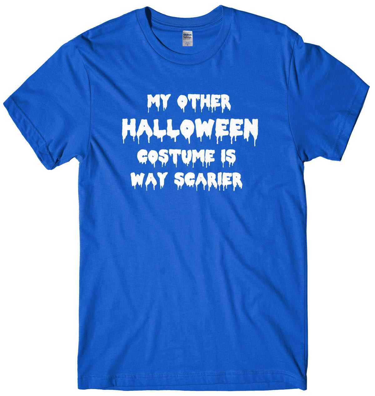 My Other Halloween Costume Is Way Scarier Mens Unisex Halloween T-Shirt
