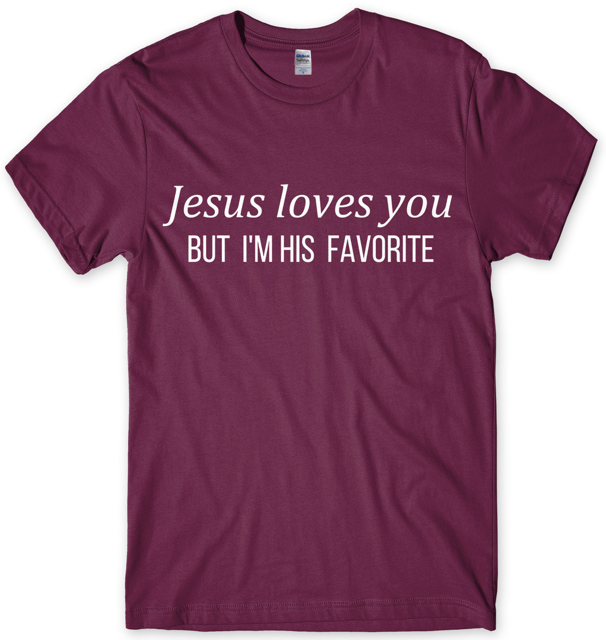 Jesus Loves You But I&#39;m His Favorite Mens Unisex T-Shirt