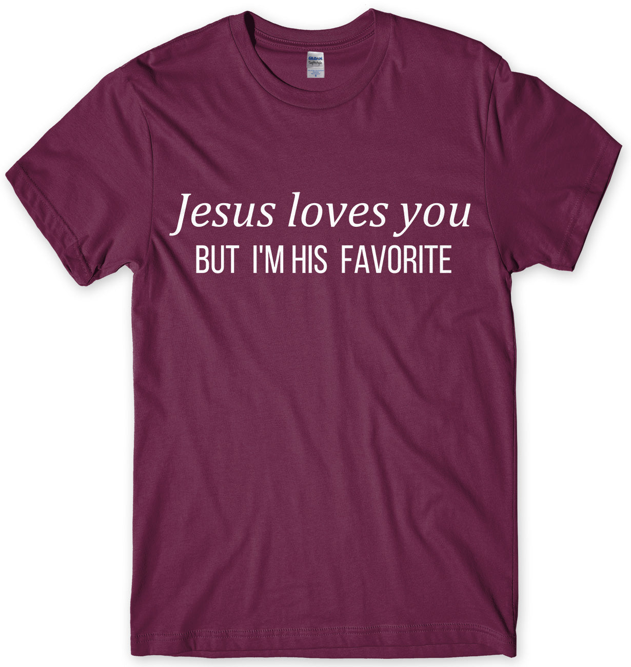 Jesus Loves You But I'm His Favorite Mens Unisex T-Shirt