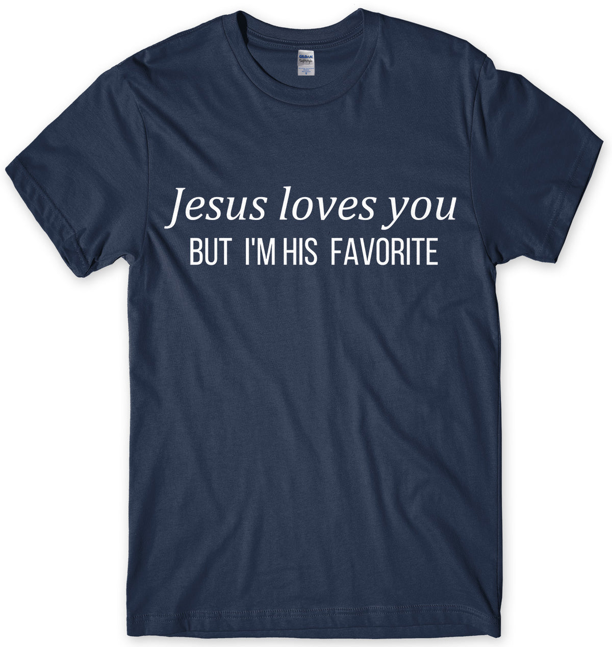 Jesus Loves You But I&#39;m His Favorite Mens Unisex T-Shirt