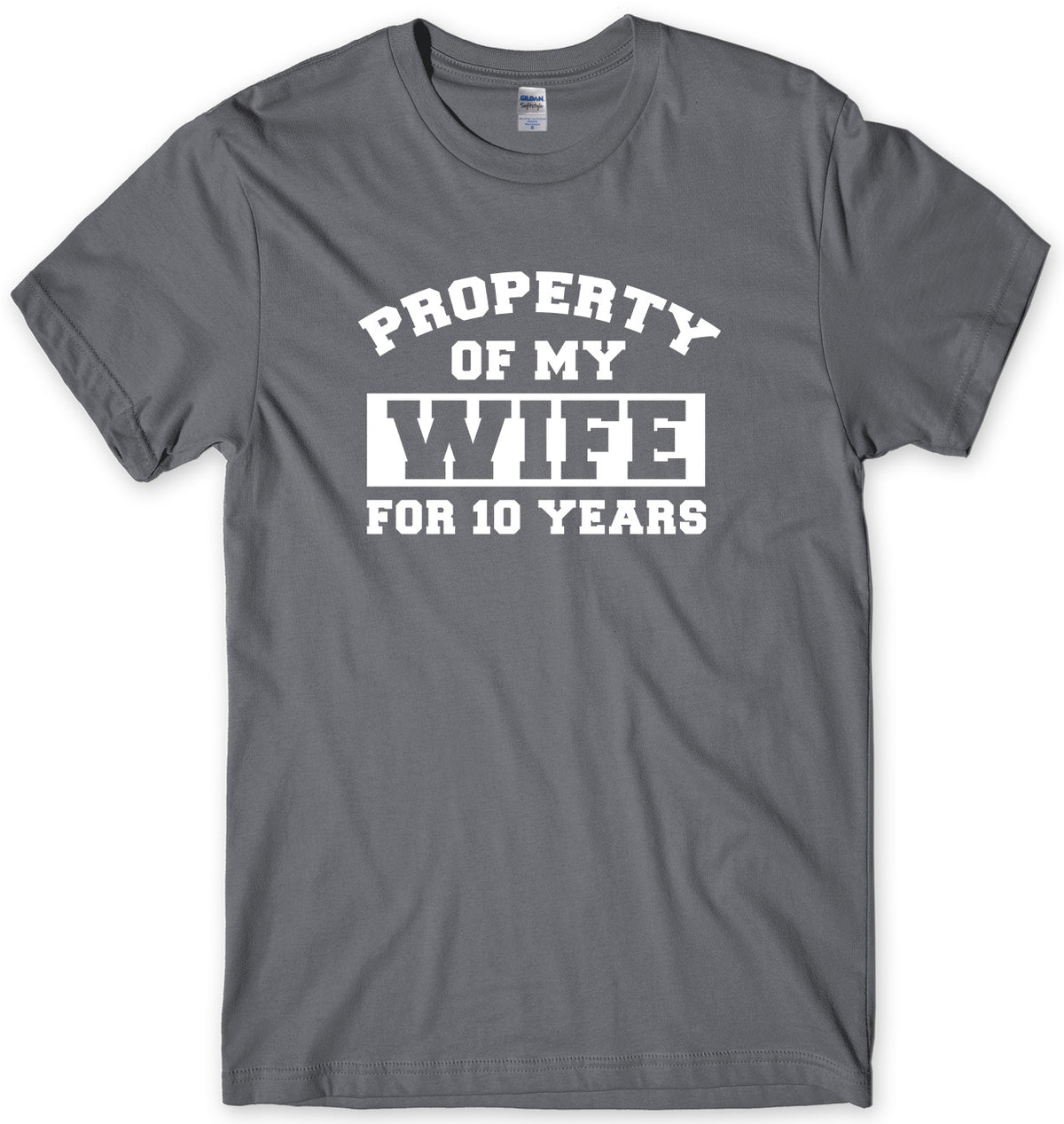 PROPERTY OF MY WIFE FOR 10 YEARS MENS FUNNY UNISEX T-SHIRT