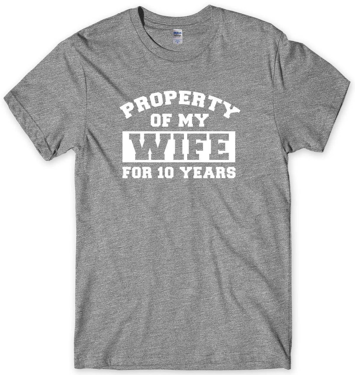 PROPERTY OF MY WIFE FOR 10 YEARS MENS FUNNY UNISEX T-SHIRT