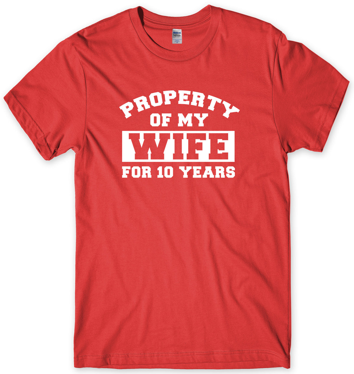 PROPERTY OF MY WIFE FOR 10 YEARS MENS FUNNY UNISEX T-SHIRT
