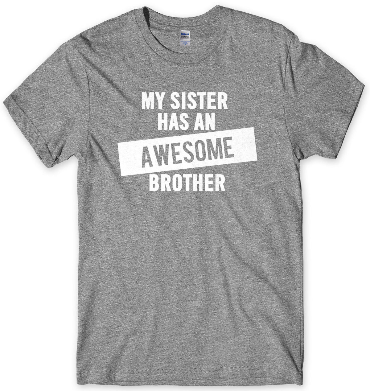 My Sister Has An Awesome Brother Mens Unisex T-Shirt