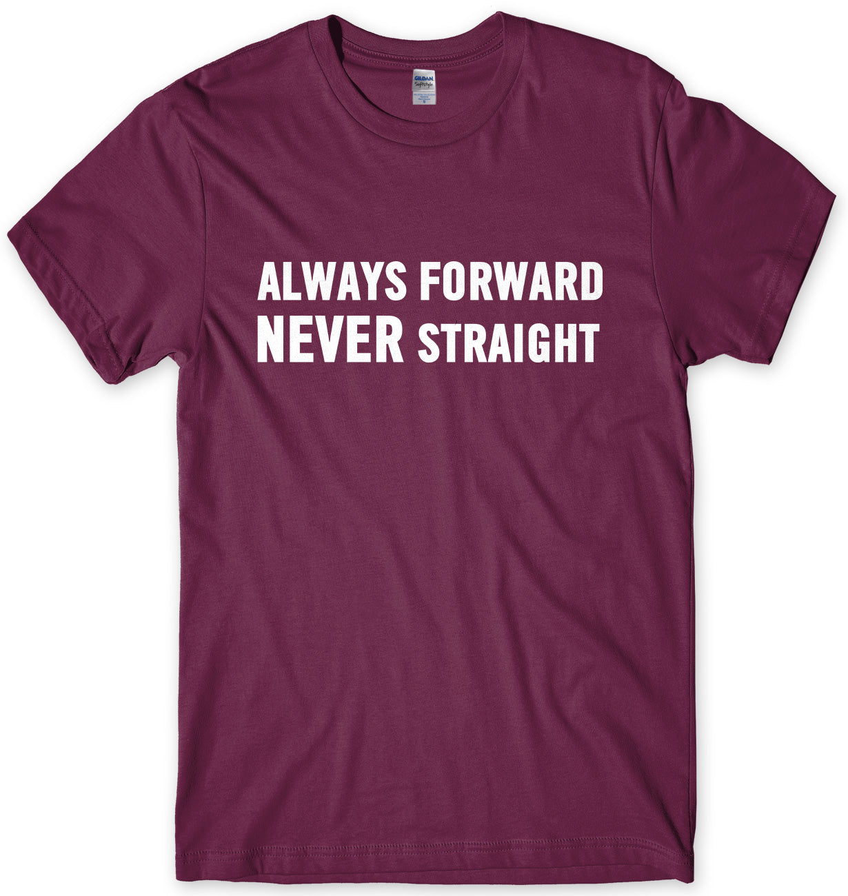 Always Forward Never Straight Mens Unisex T-Shirt