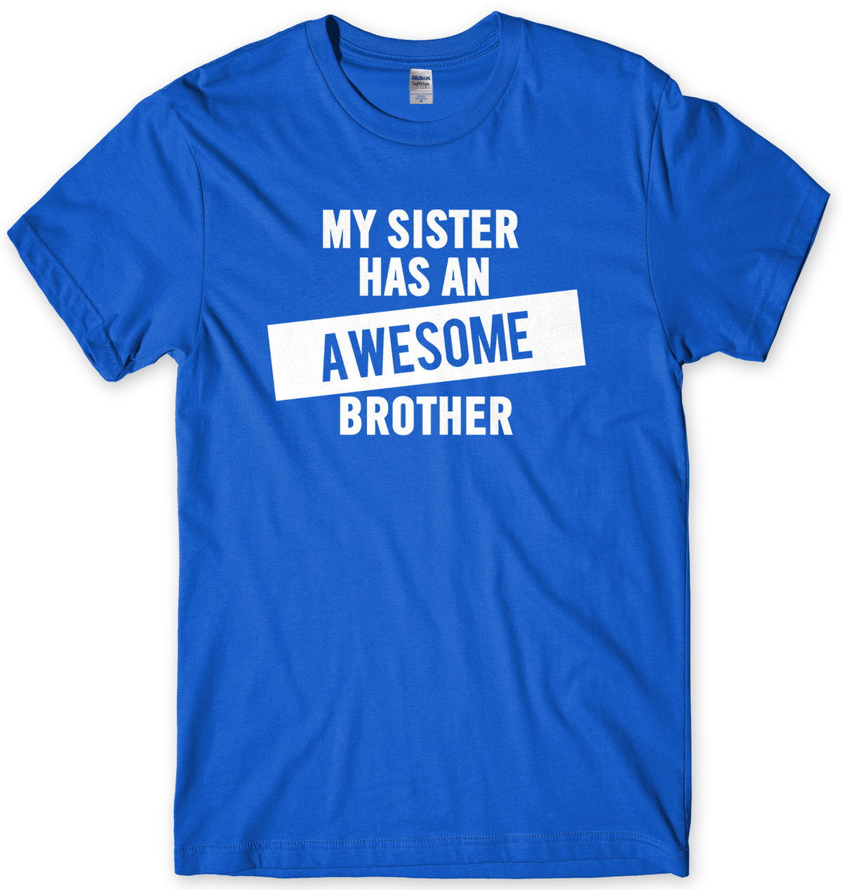 My Sister Has An Awesome Brother Mens Unisex T-Shirt