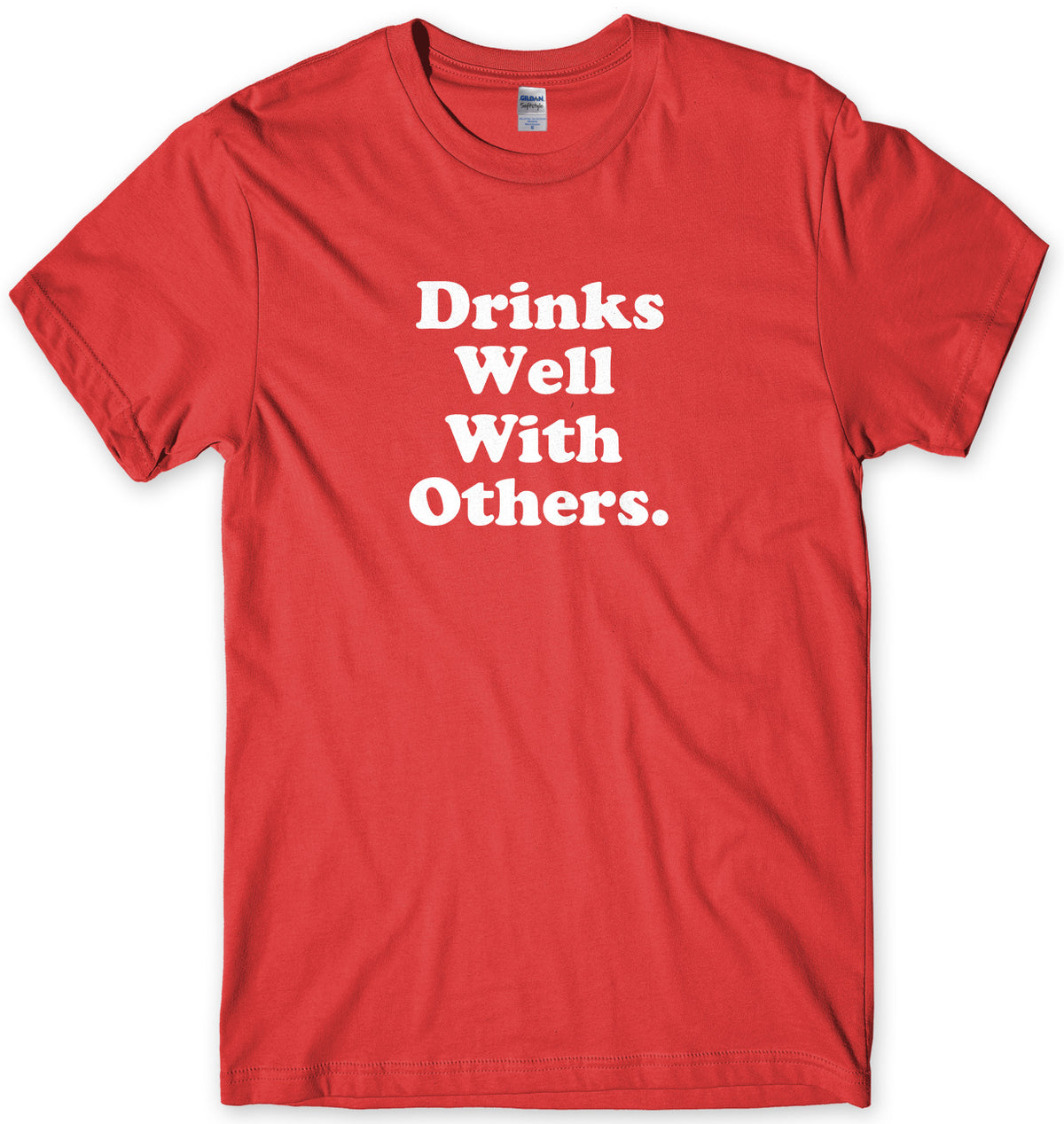 Drinks Well With Others Mens Unisex T-Shirt