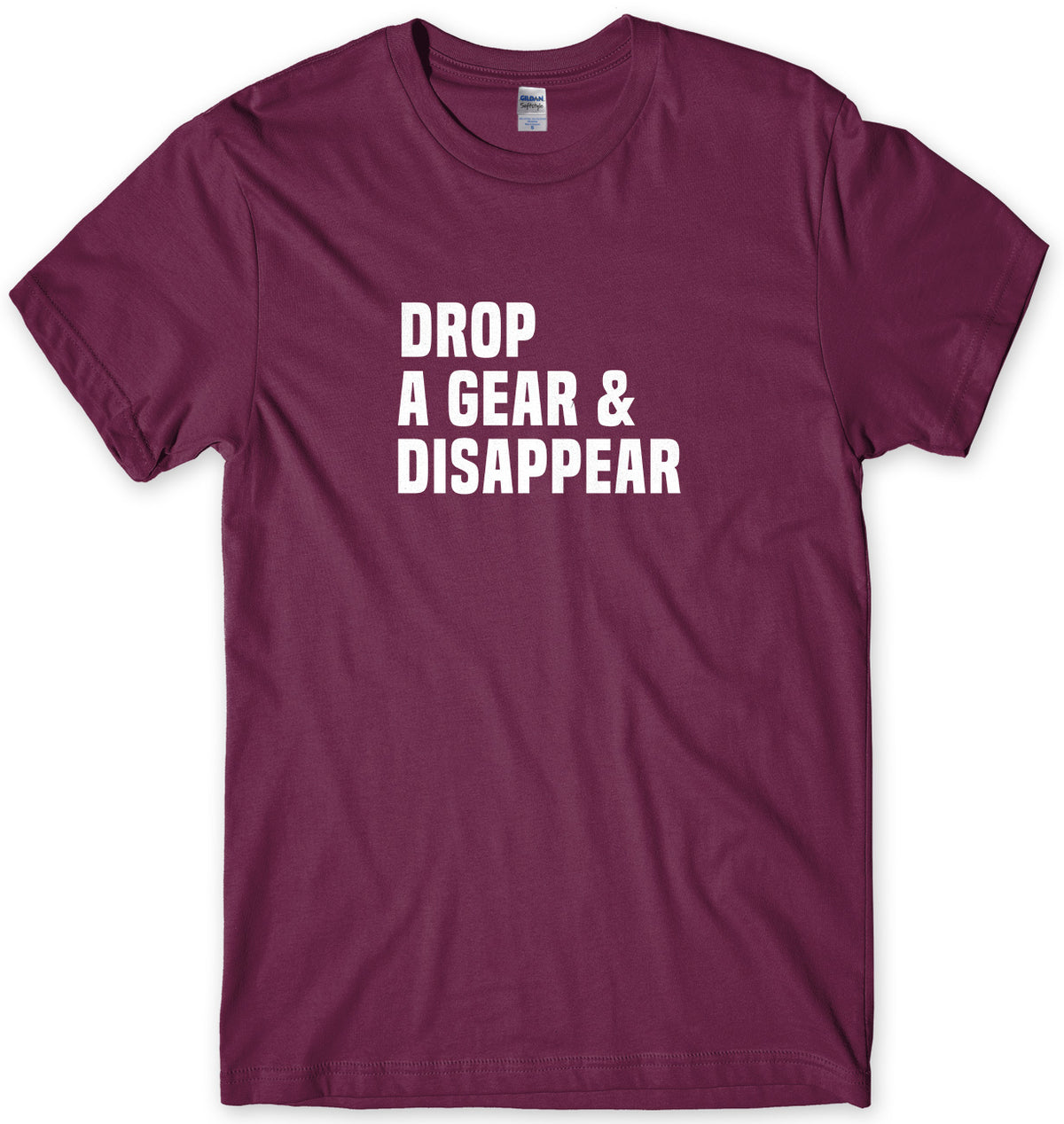 Drop A Gear &amp; Disappear Mens Unisex T-Shirt