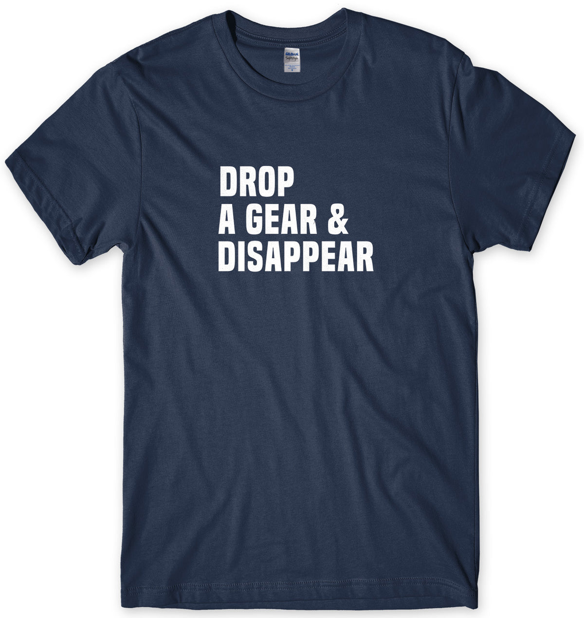 Drop A Gear &amp; Disappear Mens Unisex T-Shirt