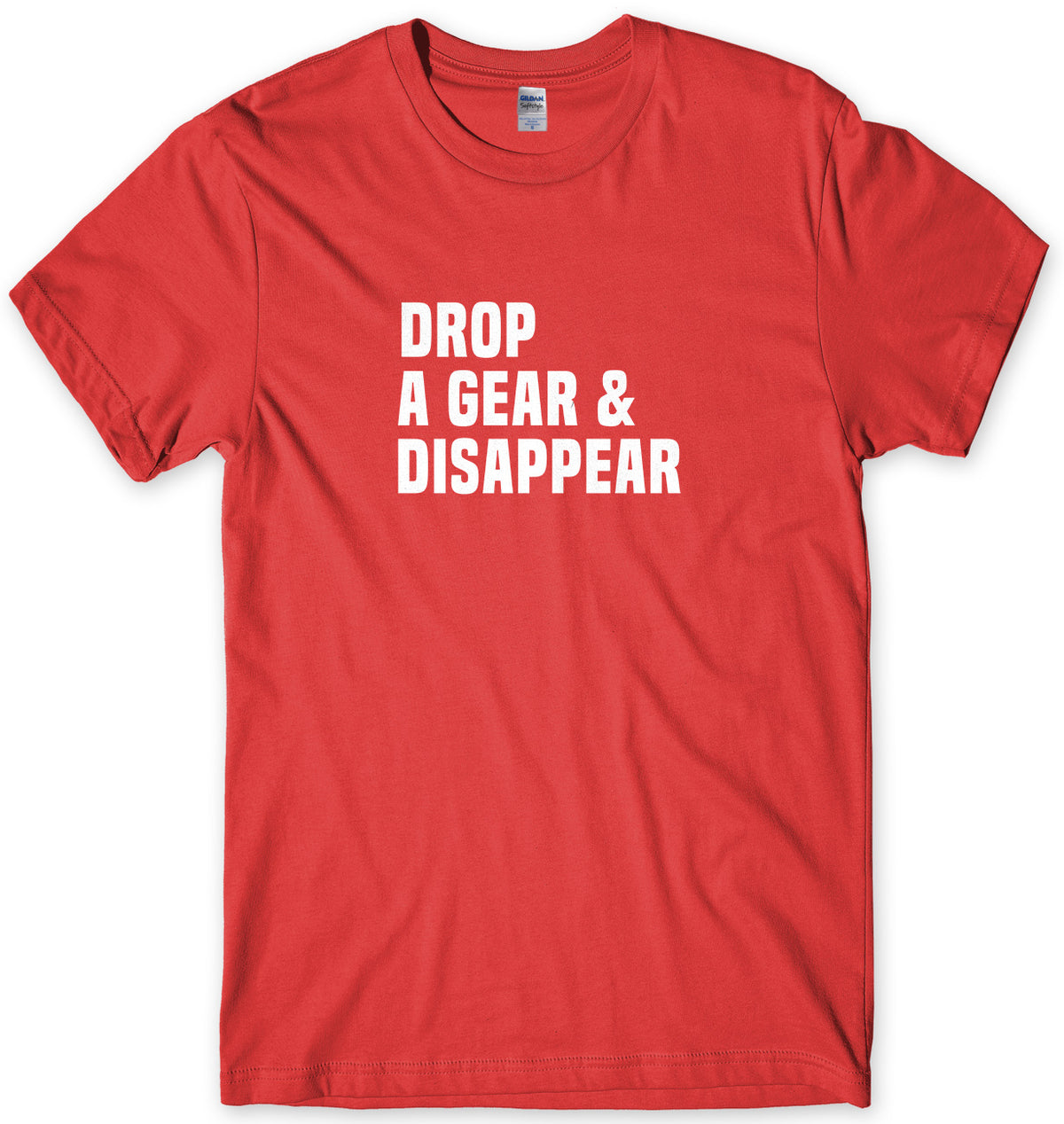 Drop A Gear &amp; Disappear Mens Unisex T-Shirt