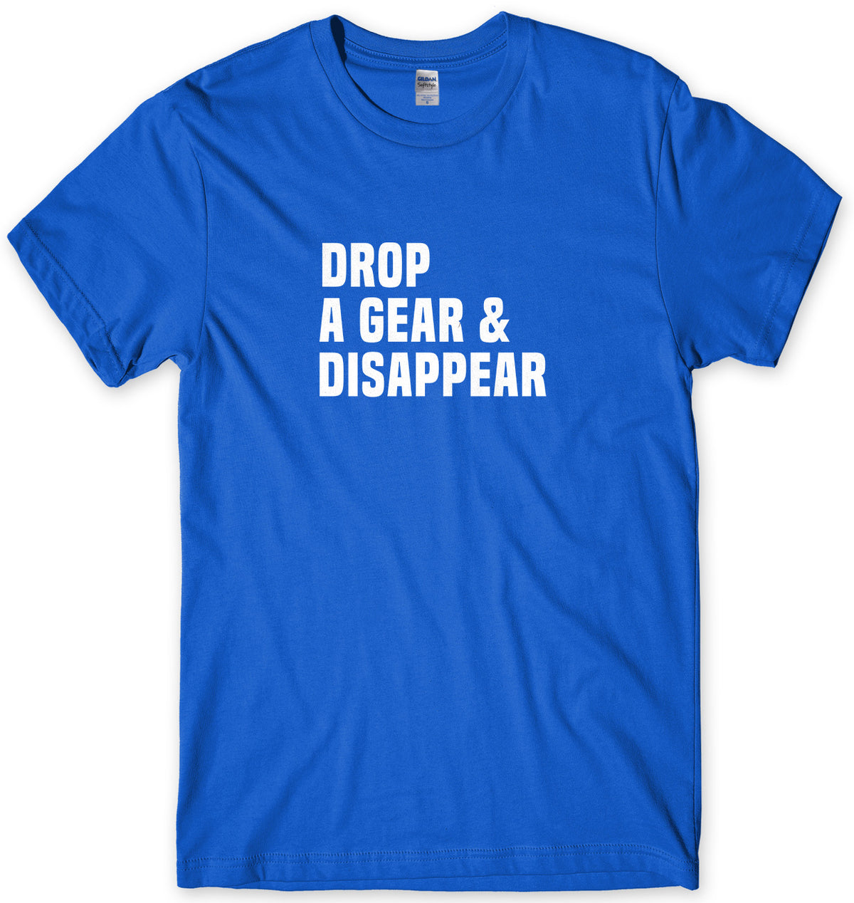 Drop A Gear &amp; Disappear Mens Unisex T-Shirt