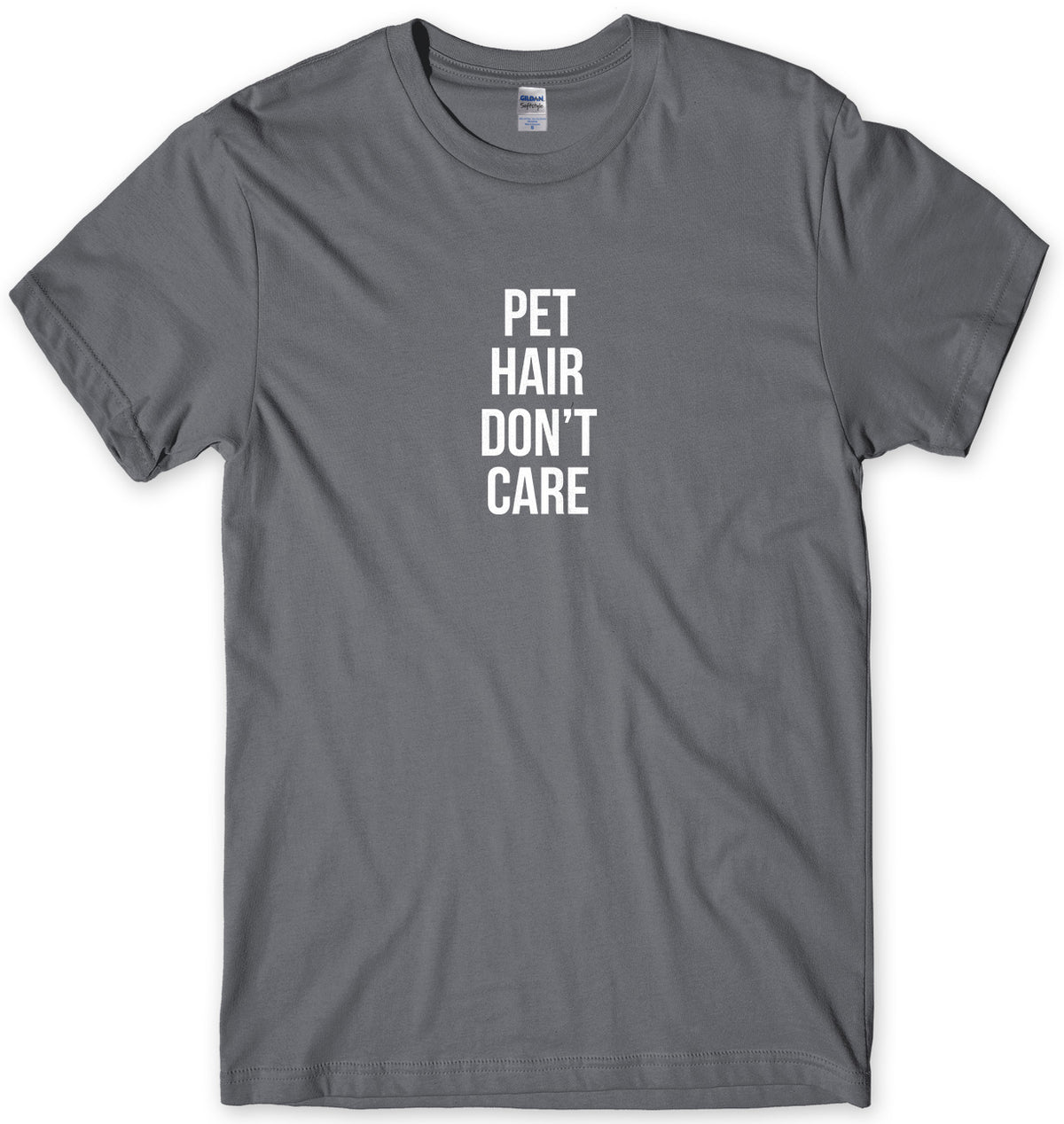 Pet Hair Don&#39;t Care Mens Unisex T-Shirt
