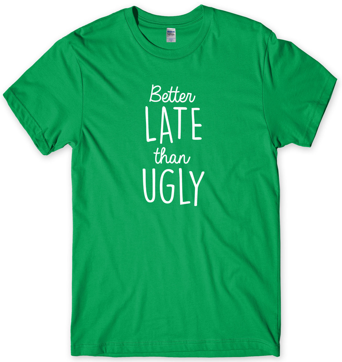 Better Late Than Ugly Mens Unisex Style T-Shirt - StreetSide Surgeons