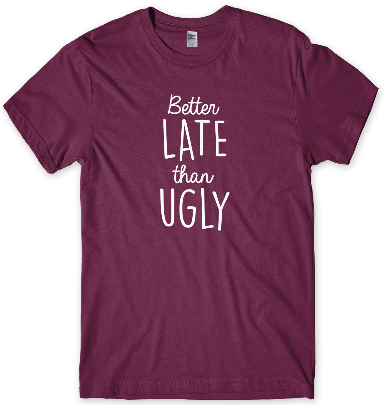 Better Late Than Ugly Mens Unisex Style T-Shirt - StreetSide Surgeons