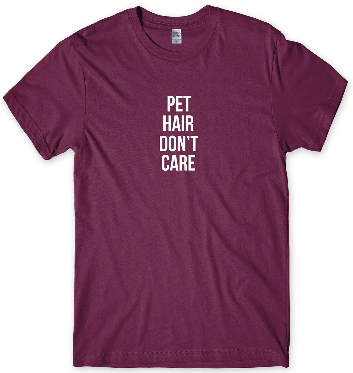 Pet Hair Don&#39;t Care Mens Unisex T-Shirt