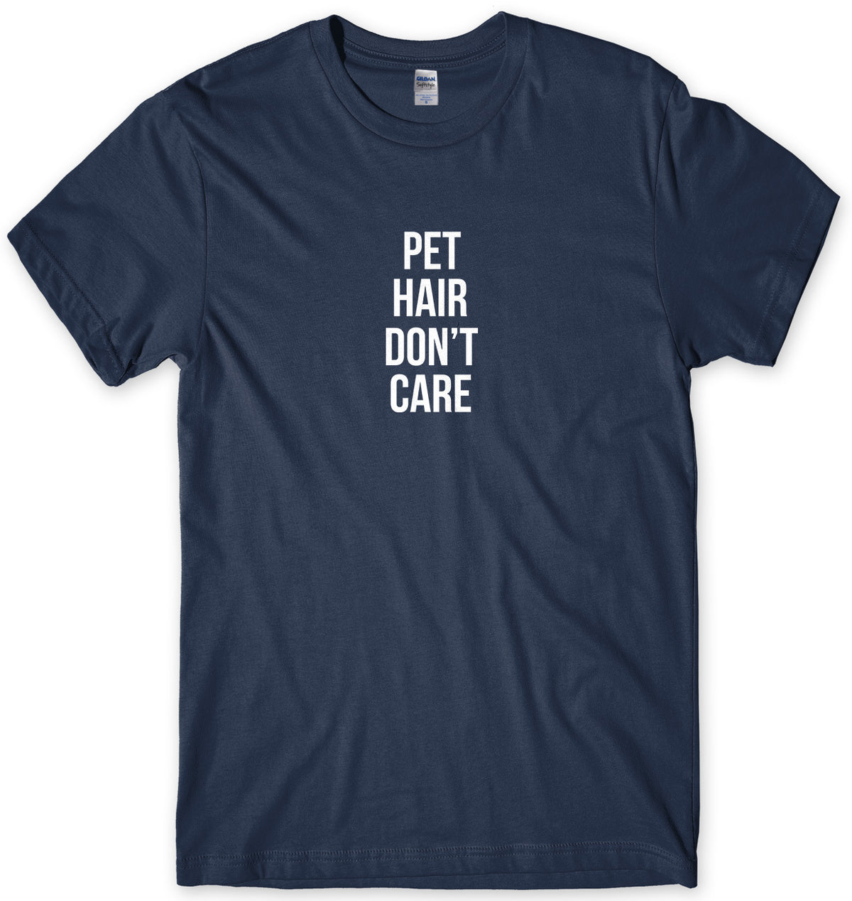 Pet Hair Don&#39;t Care Mens Unisex T-Shirt