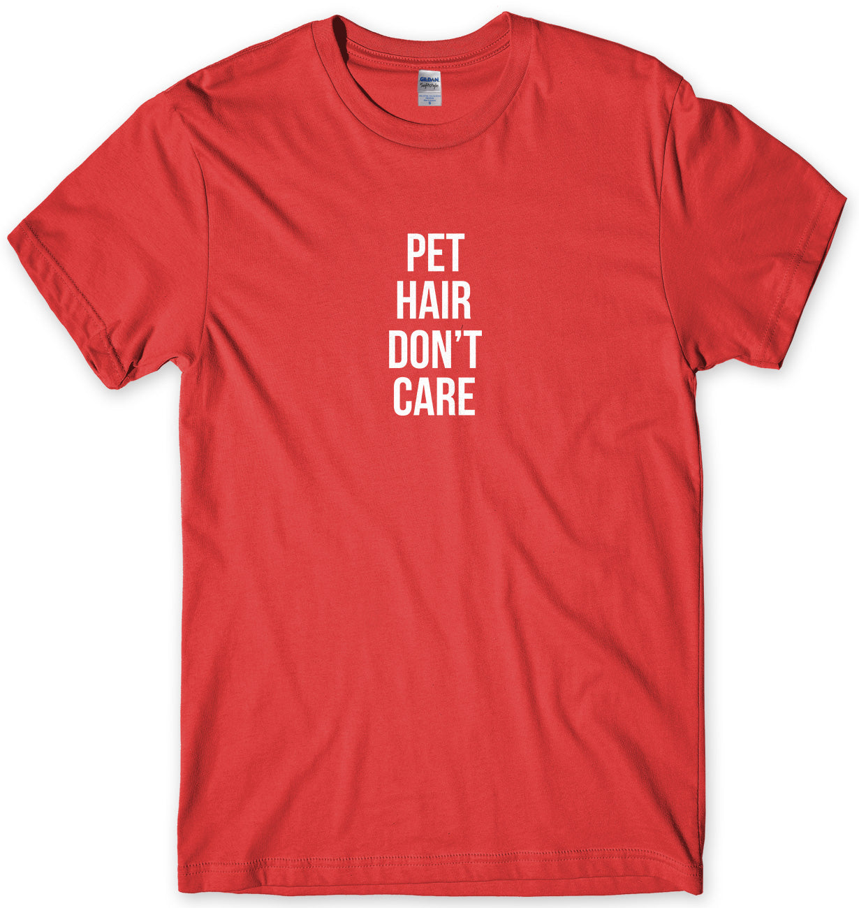 Pet Hair Don't Care Mens Unisex T-Shirt